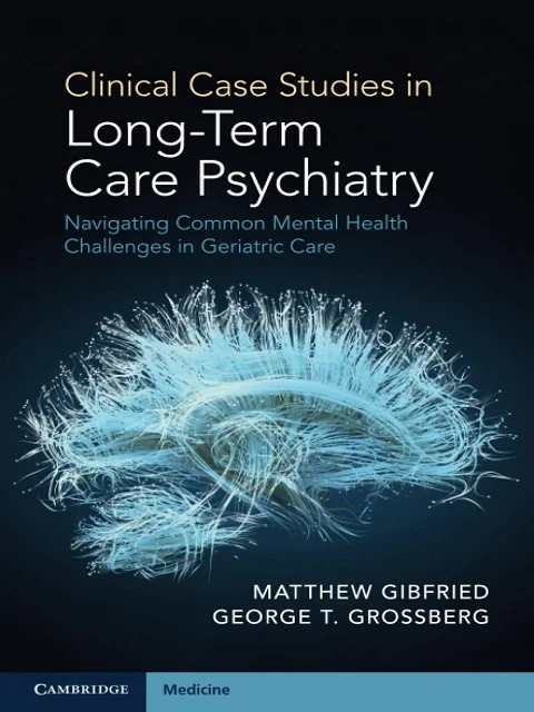 Clinical Case Studies in Long-Term Care Psychiatry 1st Edition Clinical Case Studies in Long-Term Care Psychiatry 1st Edition