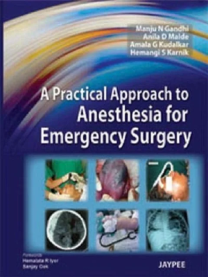 A Practical Approach To Anesthesia For Emergency Surgery 1st edition