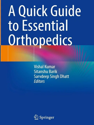 A Quick Guide to Essential Orthopedics by Vishal Kumar (Editor), Sitanshu Barik (Editor), Sarvdeep Singh Dhatt (Editor)