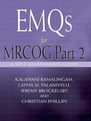 Emqs For MRCOG Part 2: A Self-Assesment Guide By Kalaivani Ramalingam (Author), Latha Palanivelu (Author), Jeremy Brockelsby (Author), Christian Phillips (Author)