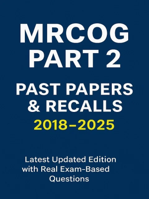 MRCOG PART 2 PAST PAPERS & RECALLS 2018-2025(3 VOL SET)