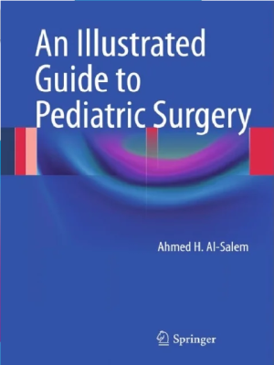 An Illustrated Guide to Pediatric Surgery 2014th Edition