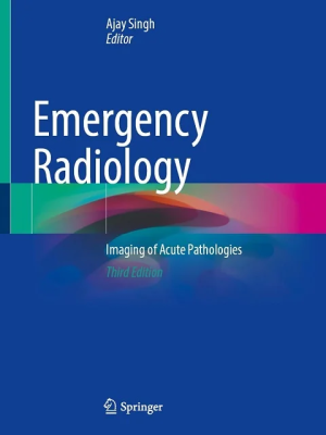 Emergency Radiology: Imaging of Acute Pathologies Third Edition