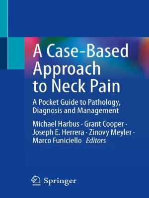 A Case-Based Approach to Neck Pain: A Pocket Guide to Pathology, Diagnosis and Management
