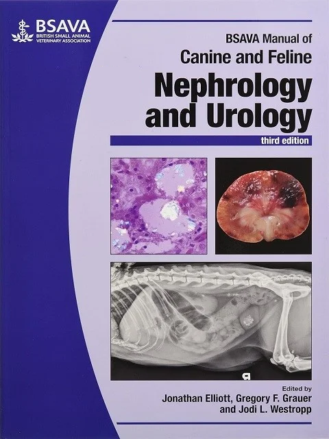 BSAVA Manual of Canine and Feline Nephrology and Urology 3rd Edition by Jonathan Elliott (Editor), Gregory F Grauer (Editor), Jodi Westropp (Editor)