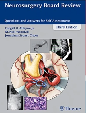Neurosurgery Board Review: Questions and Answers for Self-Assessment 3rd Edition