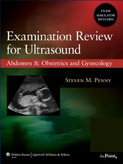 Examination Review for Ultrasound: Abdomen and Obstetrics & Gynecology Examination Review for Ultrasound: Abdomen and Obstetrics & Gynecology