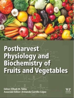 Postharvest Physiology and Biochemistry of Fruits and Vegetables 1st Edition