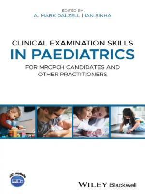 Clinical Examination Skills in Paediatrics: For MRCPCH Candidates and Other Practitioners 1st Edition