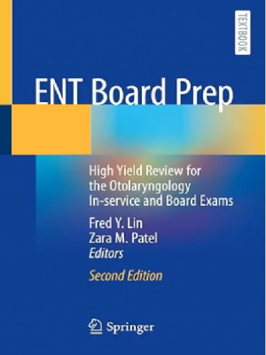 ENT Board Prep: High Yield Review for the Otolaryngology In-service and Board Exams (2nd Edition)