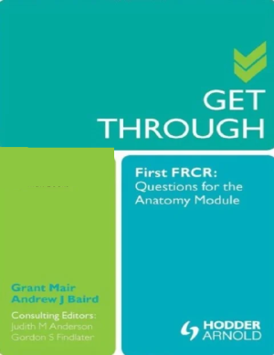 Get Through First FRCR: Questions for the Anatomy Module 1st Edition