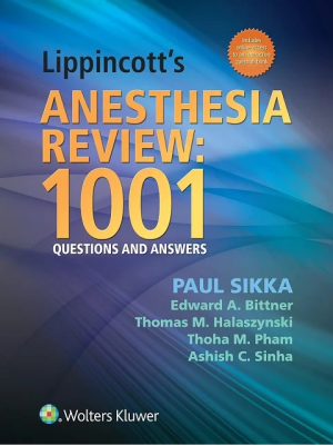 Lippincott’s Anesthesia Review: 1001 Questions and Answers First Edition