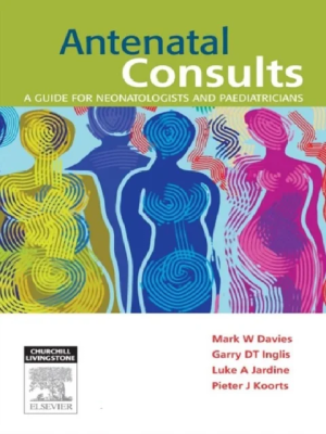 Antenatal Consults: A Guide for Neonatologists and Paediatricians 1st Edition