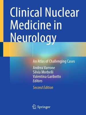 Clinical Nuclear Medicine in Neurology – An Atlas of Challenging Cases, 2e