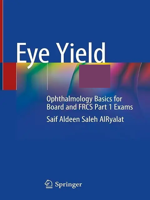 Eye Yield: Ophthalmology Basics for Board and FRCS Part 1 Exams 1st ed