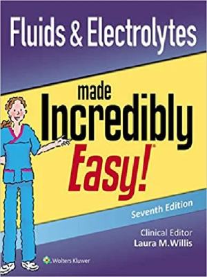 Fluids & Electrolytes Made Incredibly Easy!®, 7th Edition.