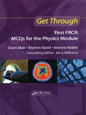 Get Through First FRCR: MCQs for the Physics Module 1st Edition