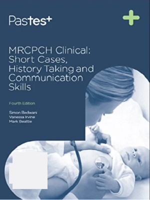 MRCPCH Clinical: Short Cases, History Taking & Communication Skills