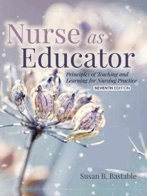 Nurse as Educator: Principles of Teaching and Learning for Nursing Practice 7th Edition