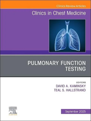 Pulmonary Function Testing, An Issue of Clinics in Chest Medicine (Volume 46-3) (The Clinics: Internal Medicine, Volume 46-3)
