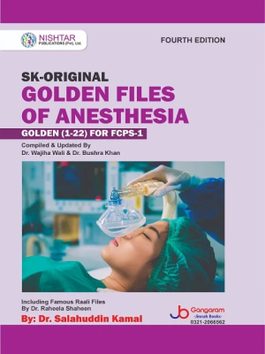 SK-ORIGINAL GOLDEN FILES OF ANESTHESIA GOLDEN (1-22) FOR FCPS-1 By: Dr. Salahuddin Kamal