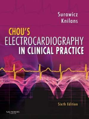 Chou’s Electrocardiography in Clinical Practice: Adult and Pediatric 6th Edition