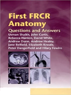 First FRCR Anatomy Questions and Answers