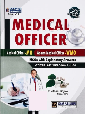 Medical Officer MCQs Guide For MO/ WMO By Dr. Afzaal Bajwa – Dogar