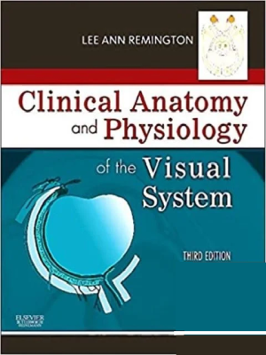 Clinical Anatomy and Physiology of the Visual System 3rd Edition