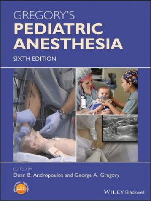 Gregory’s Pediatric Anesthesia – 6th Edition Comprehensive Reference